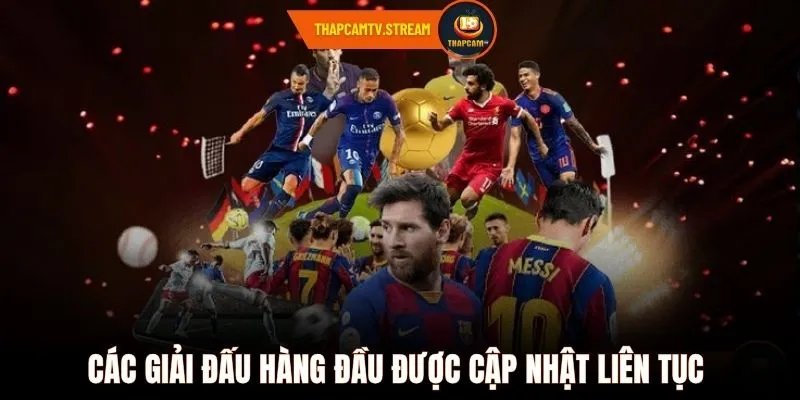 Các giải đấu hàng đầu được cập nhật liên tục