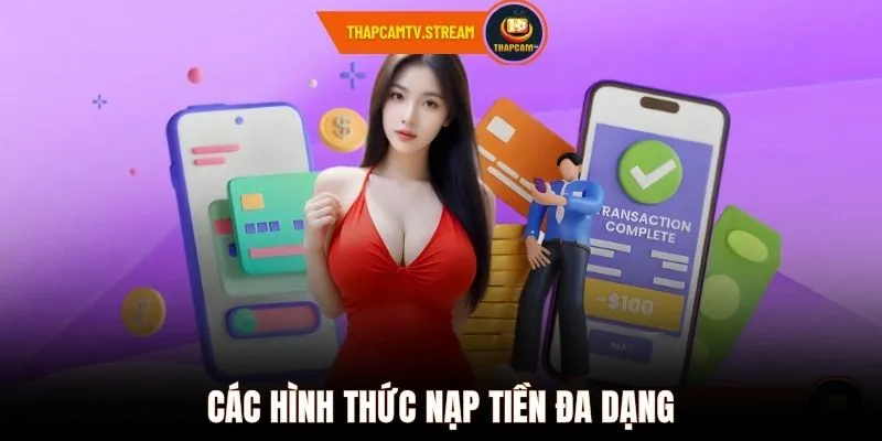 Các hình thức nạp tiền đa dạng