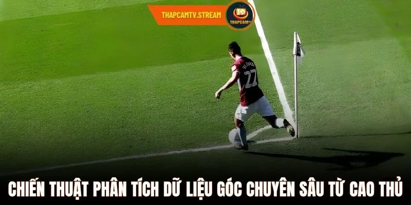 Các loại hình kèo phạt góc ThapcamTV thịnh hành nhất 