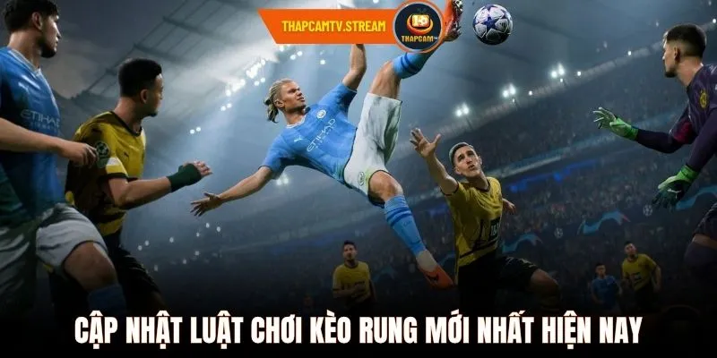 Cập nhật luật chơi kèo rung mới nhất hiện nay