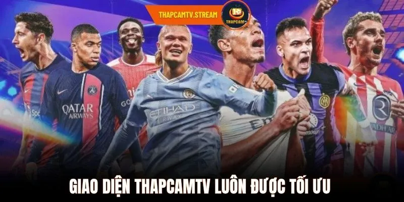 Giao diện ThapcamTV luôn được tối ưu