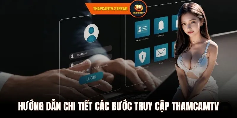 Hướng dẫn chi tiết các bước truy cập ThamcamTV