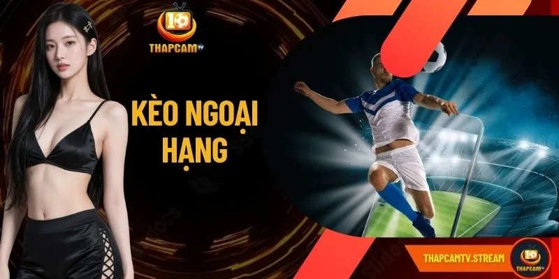 Kèo Ngoại Hạng