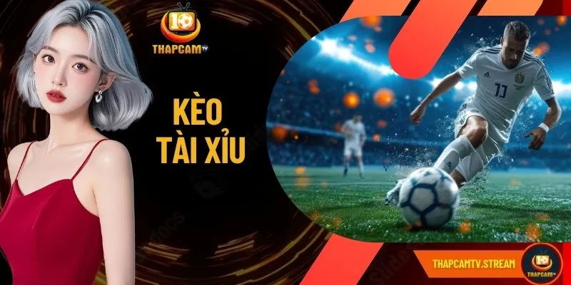 Kèo Tài Xỉu