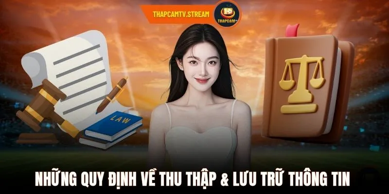 Những quy định về thu thập & lưu trữ thông tin