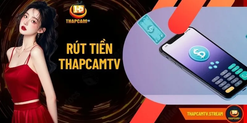 Rút Tiền ThapcamTV