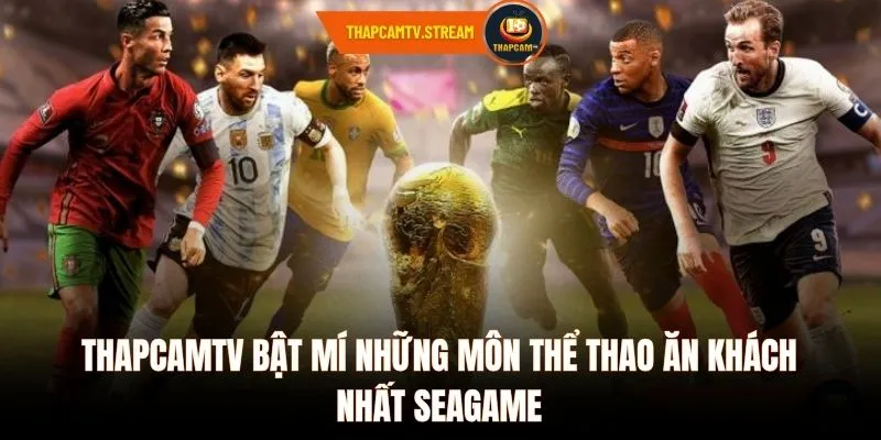 ThapcamTV bật mí những môn thể thao ăn khách nhất Seagame
