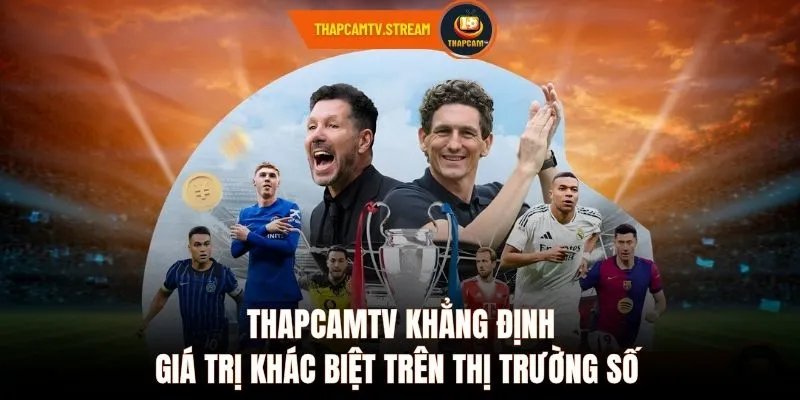 ThapcamTV khẳng định giá trị khác biệt trên thị trường số