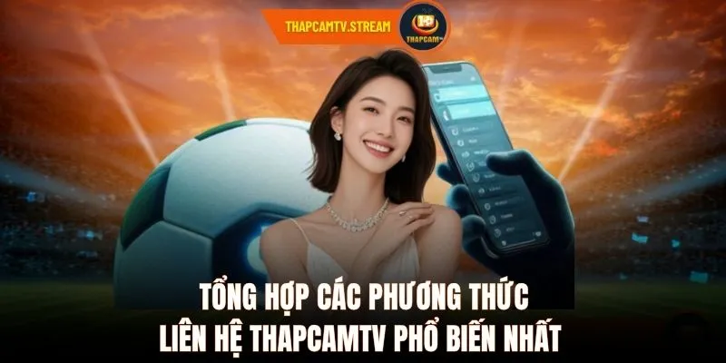 Tổng hợp các phương thức liên hệ ThapcamTV phổ biến nhất