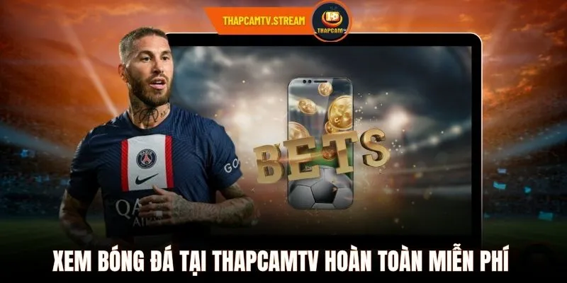 Xem bóng đá tại ThapcamTV hoàn toàn miễn phí